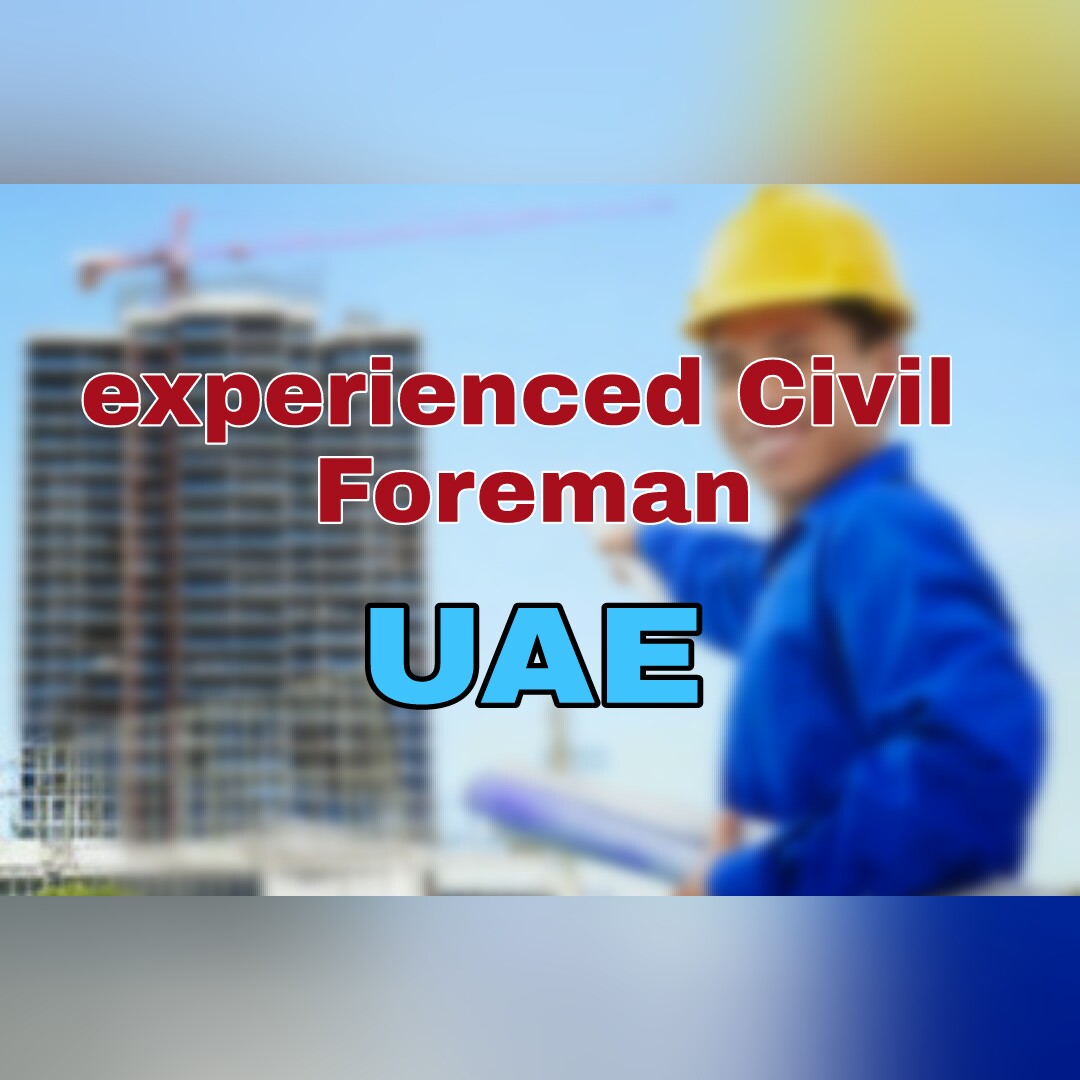 experienced Civil Foreman in UAE.