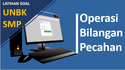 Latihan Soal Unbk Smp Operasi Bilangan Pecahan Madematika