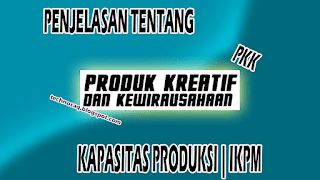 penjelasan-tentang-kapasitas-produksi-ikpm
