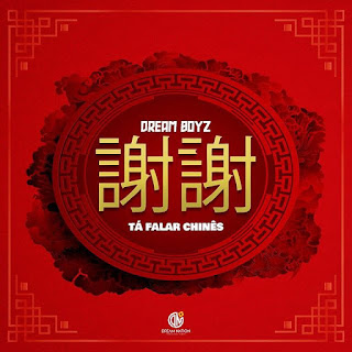Dream Boyz - Tá Falar Chinês [Sonangol-Muzik]