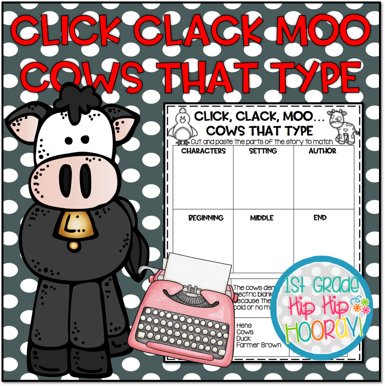 1st Grade Hip Hip Hooray! Click Clack Moo! Cows That Type...Doreen Cronin