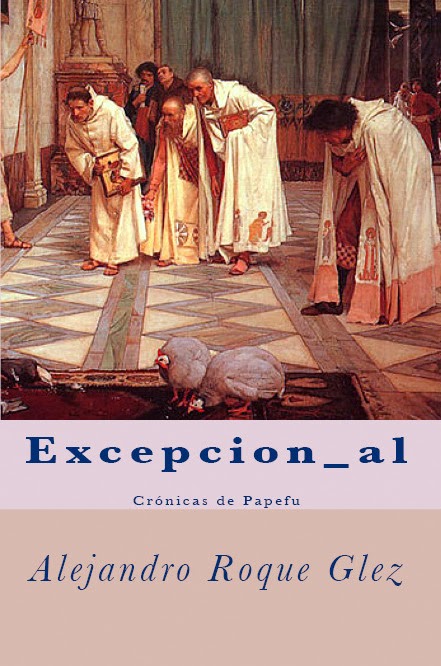 Excepcion_al. Cronicas de Papefu en Alejandro's Libros