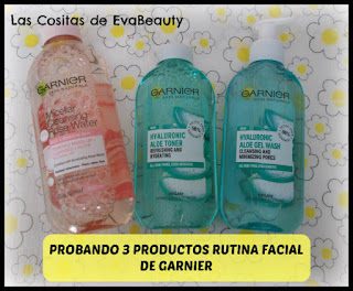 Probando 3 productos de Rutina facial de Garnier