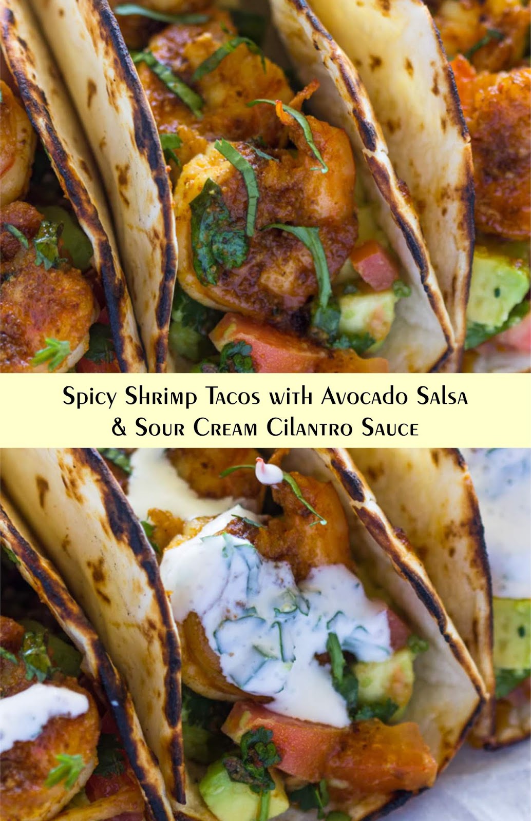 Spicy Shrimp Tacos with Avocado Salsa & Sour Cream Cilantro Sauce