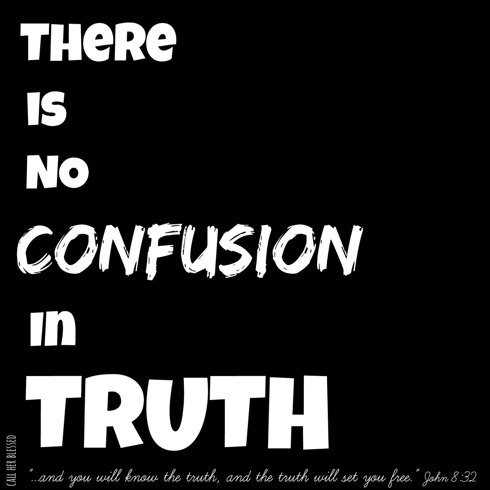 If The Creek Don't Rise There is NO Confusion in Truth!