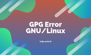 Cara Mengatasi GPG Error No PubKey Error Di Ubuntu