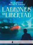 [Libro] Ladrones de la Libertad (Marabilia #3) — Iria G. Parente y Selene M. Pascual