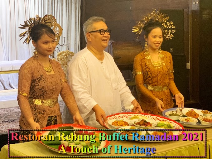 A Touch of Heritage Awaits at Restoran Rebung Chef Ismail [Ramadhan Buffet 2021]