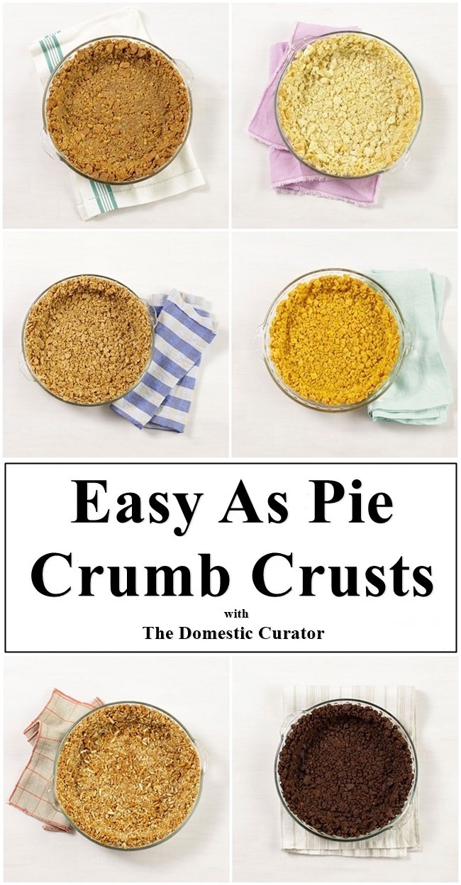 The Domestic Curator SIX EASY AS PIE CRUMB CRUSTS with NoBake Fillings
