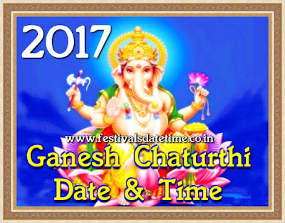 2017 Ganesh Chaturthi Date & Time in India - गणेश चतुर्थी 2017 तारीख और समय - গনেশ চতুর্থী ২০১৭ তারিখ এবং সময় 2017 Ganesh Chaturthi Date & Time in India - गणेश चतुर्थी 2017 तारीख और समय - গনেশ চতুর্থী ২০১৭ তারিখ এবং সময়