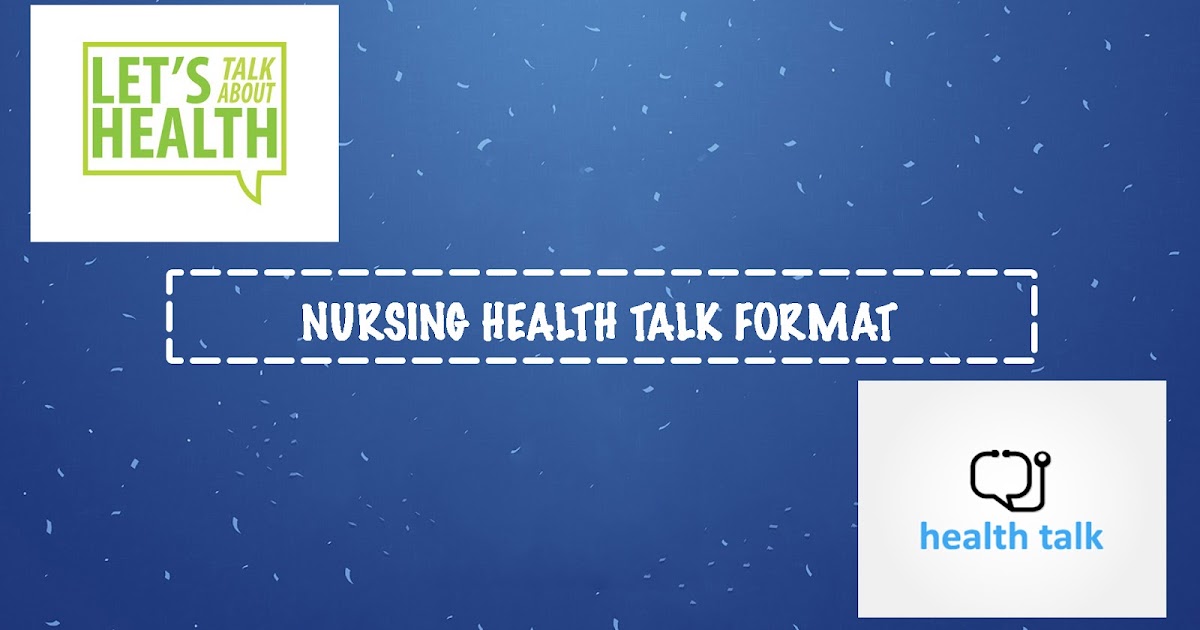 NURSING HEALTH TALK FORMAT INFOKREEK
