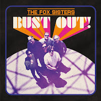 THE FOX SISTERS - Bust Out!