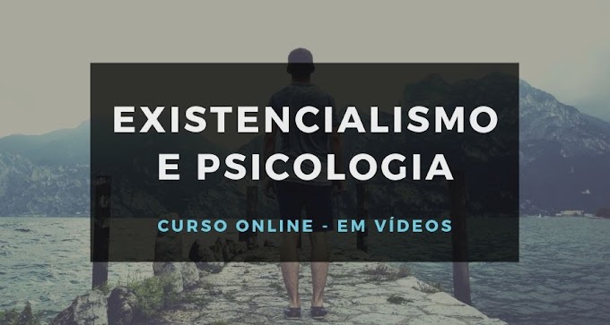 Existencialismo e Psicologia | Curso Online