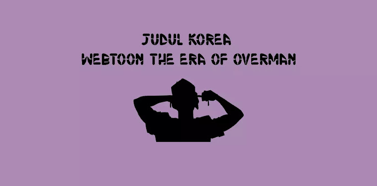 Judul Korea Webtoon The Era of Overman Judul Korea Webtoon The Era of Overman