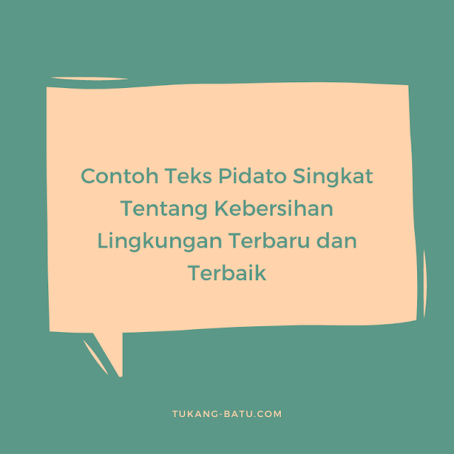 Contoh Teks Pidato Singkat Tentang Kebersihan Lingkungan