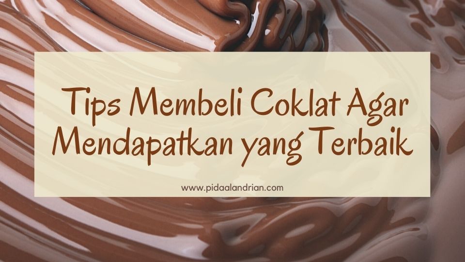 3 Tips Membeli Coklat Agar Mendapatkan yang Terbaik