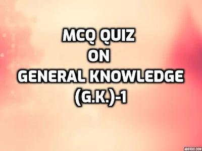 MCQ Quiz on General KnowledgeG K-1 Free MCQs