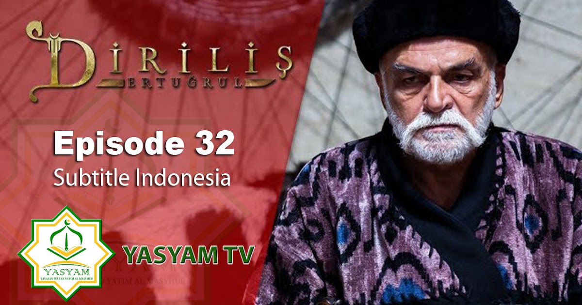 Dirilis Ertugrul Episode 32 Subtitle Indonesia Yayasan