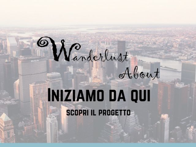 Wanderlust About - Iniziamo da qui - Scopri il progetto wanderlust-about-presentazione-del-progetto