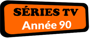 SERIES TV ANNEES 90