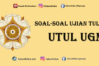 Kumpulan Soal UTUL UGM 2009 - 2019