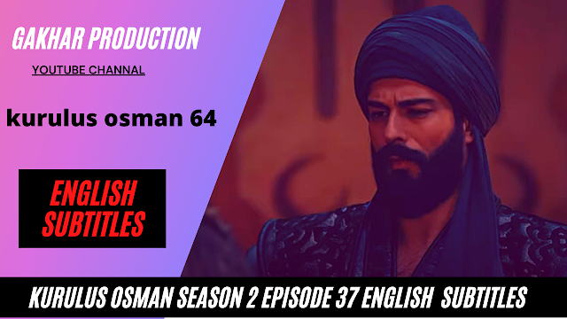 Kurulus Osman episode 64 english subtitles by multi pointtv kurulus osman season 2 episode 37 english subtitles