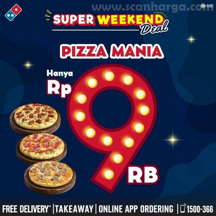 Promo DOMINO’S PIZZA Super Weekend Deal* Pizza Mania Cuma Rp 9 RB