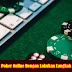 Mainkan Poker Online Dengan Lakukan Langkah Berikut