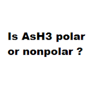 Is AsH3 polar or nonpolar ? Is AsH3 polar or nonpolar ?