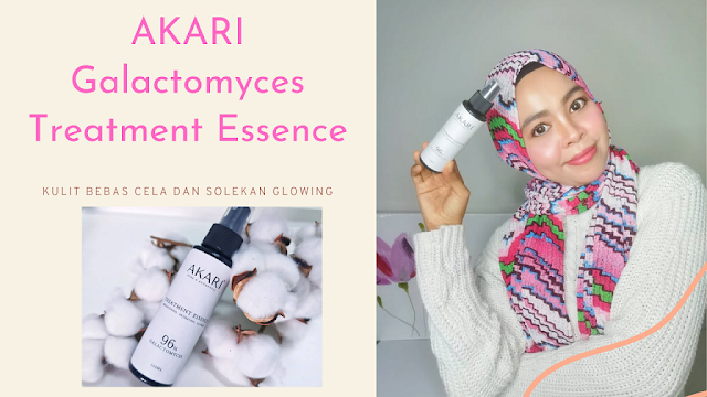 Kulit bebas Cela dan Solekan Glowing dengan AKARI Galactomyces Treatment Essence