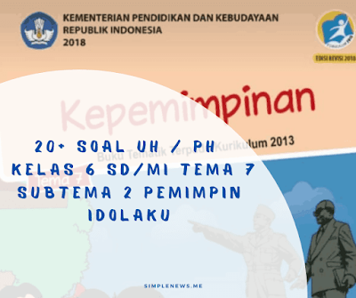 Soal UH  PH Kelas 6 SDMI Tema 7 Subtema 2 Pemimpin Idolaku www.simplenews.me