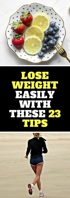 Lose Weight Easily With These 23 Tips