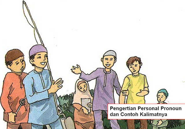 Pengertian Personal Pronoun dan Contoh Kalimatnya