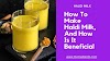 How To Make Haldi Milk, And Benefits Of Haldi Milk