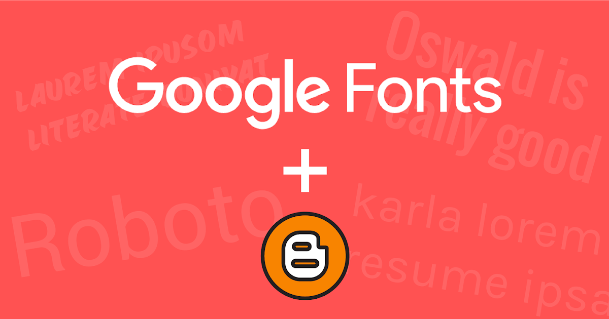 How to Add Google Fonts to Blogger Template