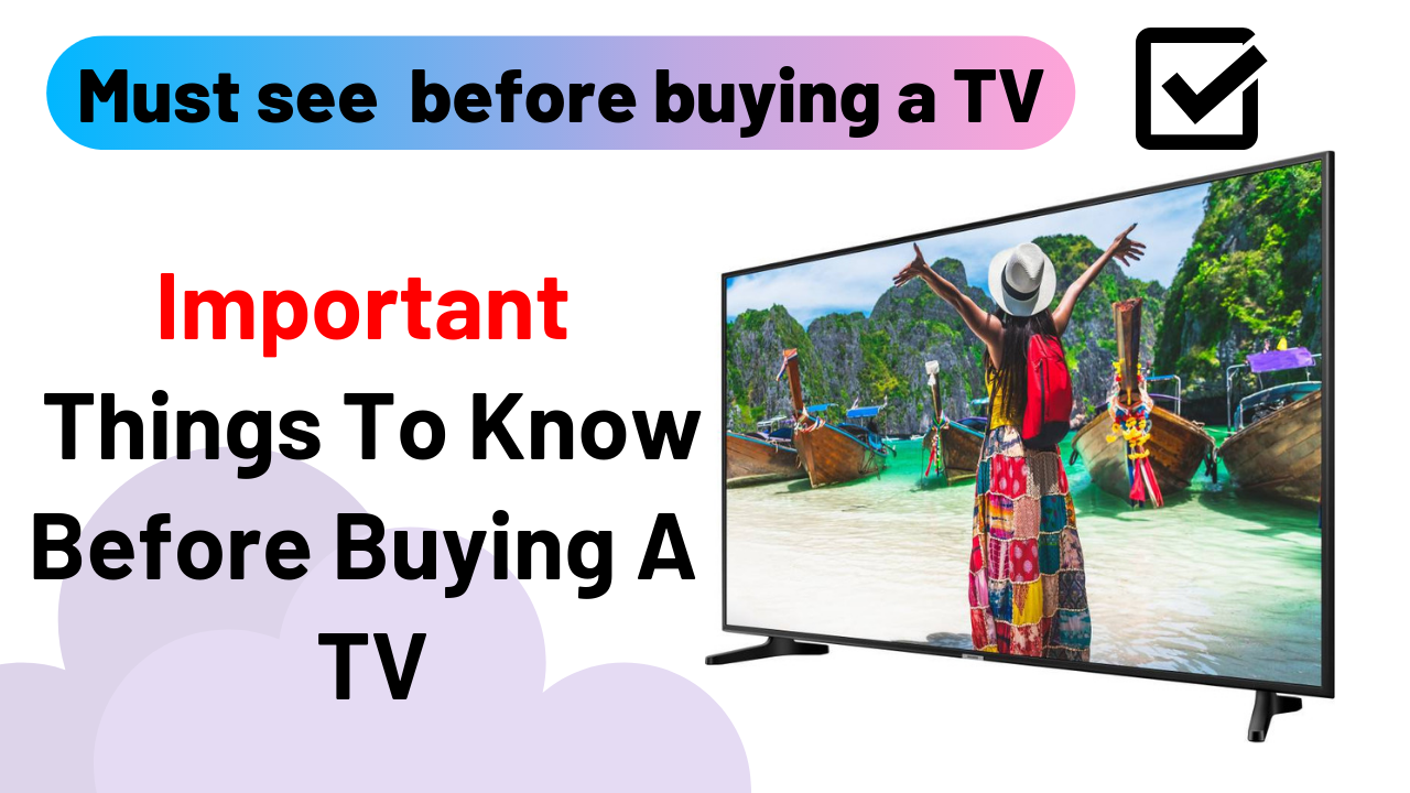 Don't Buy Any TV Without Reading This TV Buying Guide How To Enhance