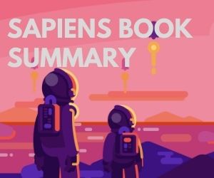 SAPIENS : A BRIEF HISTORY OF HUMANKIND SUMMARY 