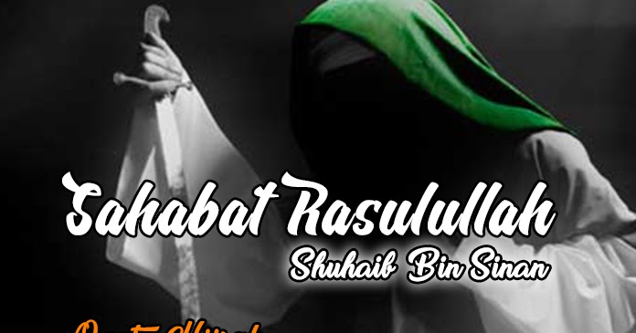 Kisah Sahabat Nabi Shuhaib Bin Sinan Hijrah Artinya