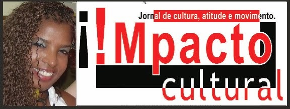 Jornal Impacto Cultural :: By Lúcia  Alves