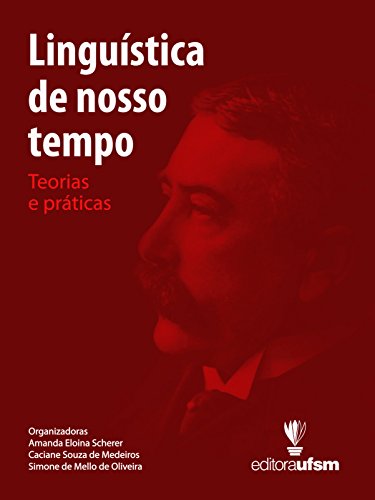 Linguística de nosso tempo: teorias e práticas - Amanda Eloina Scherer Linguística de nosso tempo: teorias e práticas - Amanda Eloina Scherer