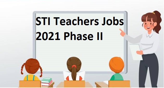 STI Teachers Jobs 2021-Phase II - STI Jobs 2021-Schools Teachers Internees Jobs STI Teachers Jobs 2021-Phase II