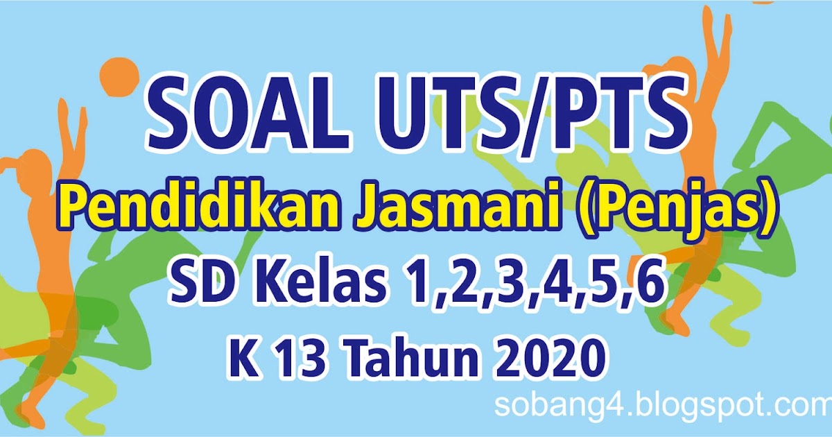 Soal UTS/PTS PENJAS Semester 2 Kurikulum 2013 Tahun 2020