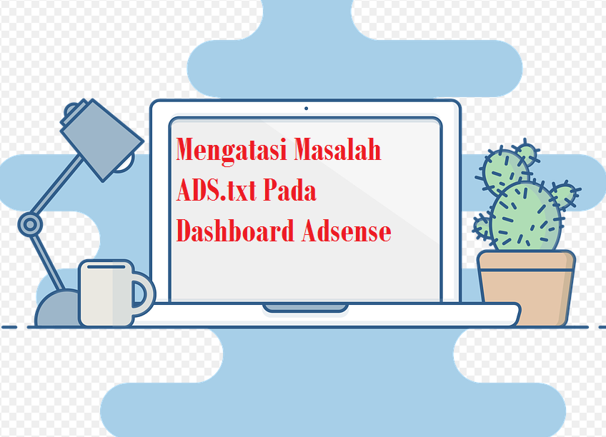 Mengatasi Error "ads.txt Not Found": Langkah Mudah dan Cepat