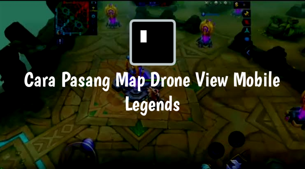 Cara Pasang Map Drone View di Mobile Legends (ML