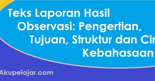 Sebutkan Ciri Ciri Kebahasaan Dari Teks Laporan Hasil
