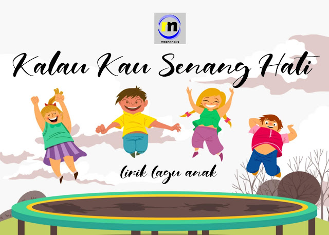 Lirik Lagu Anak "Kalau Kau Suka Hati" - Catatan Rully Moenandir