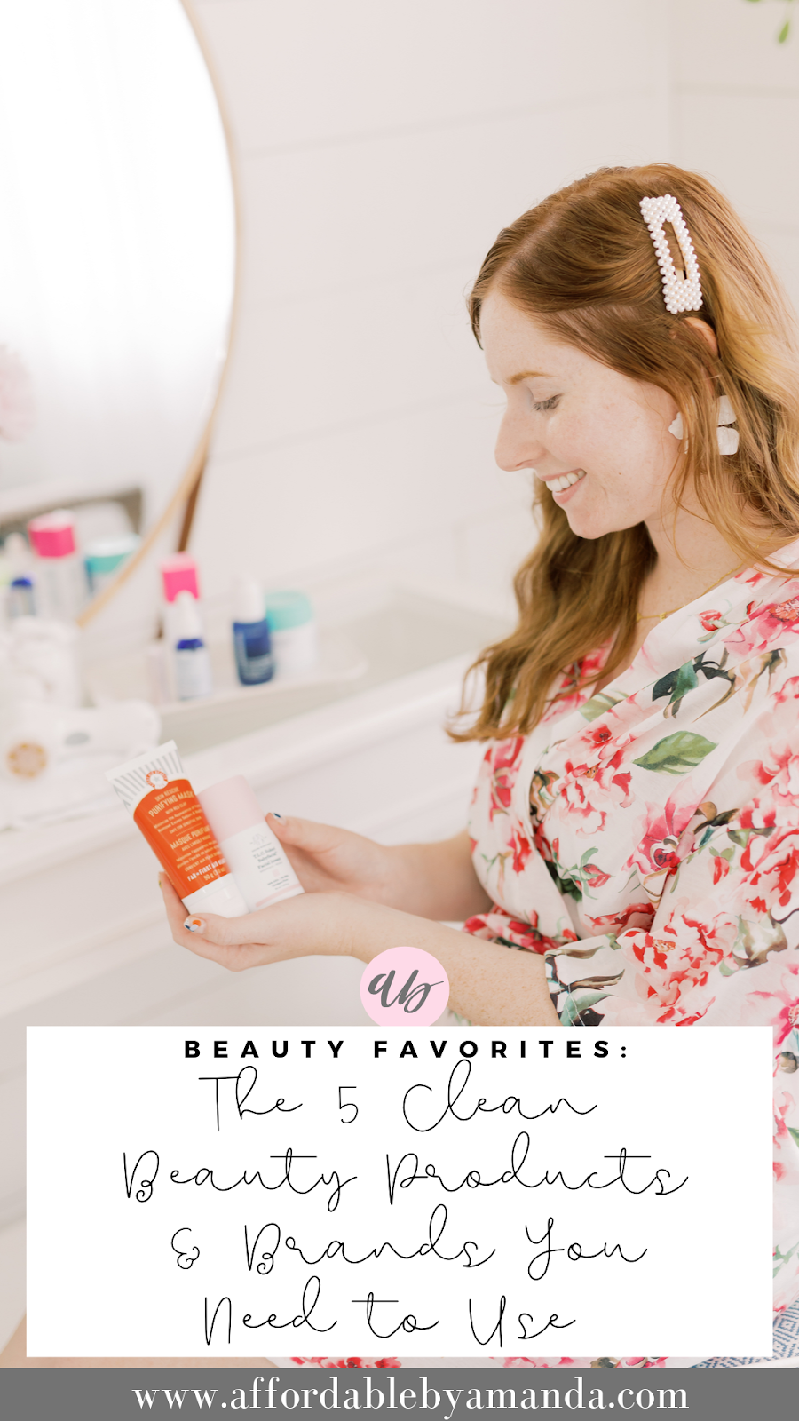 The 5 Clean Beauty Products & Brands You Need to Use Affordable by Amanda