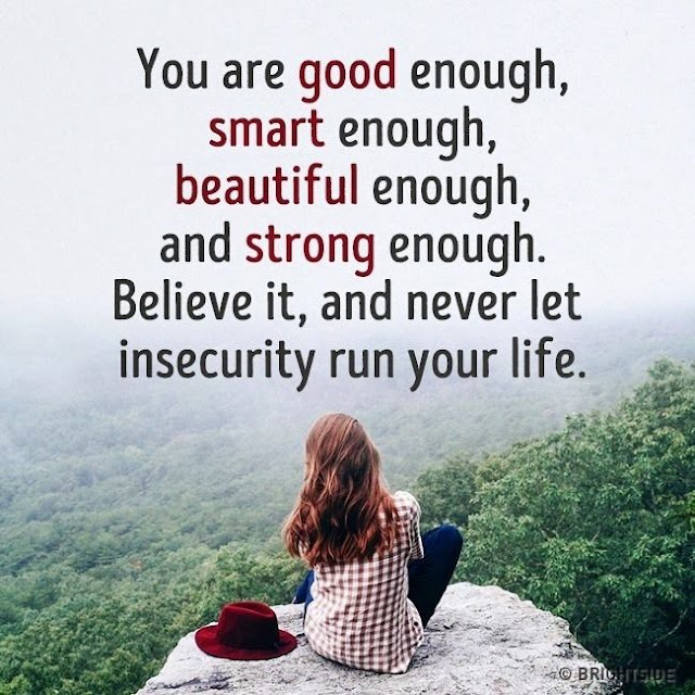 You Re Good Enough Smart Enough Beautiful Enough And Strong Enough Believe It And Never Let Insecurity Run Your Life