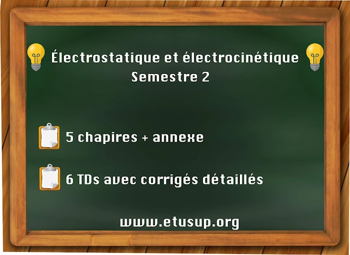 Cours et TDs corrigés d’électrostatique et d’électrocinétique S2