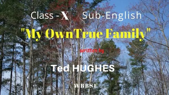 My Own True Family by Ted Hughes Class X
